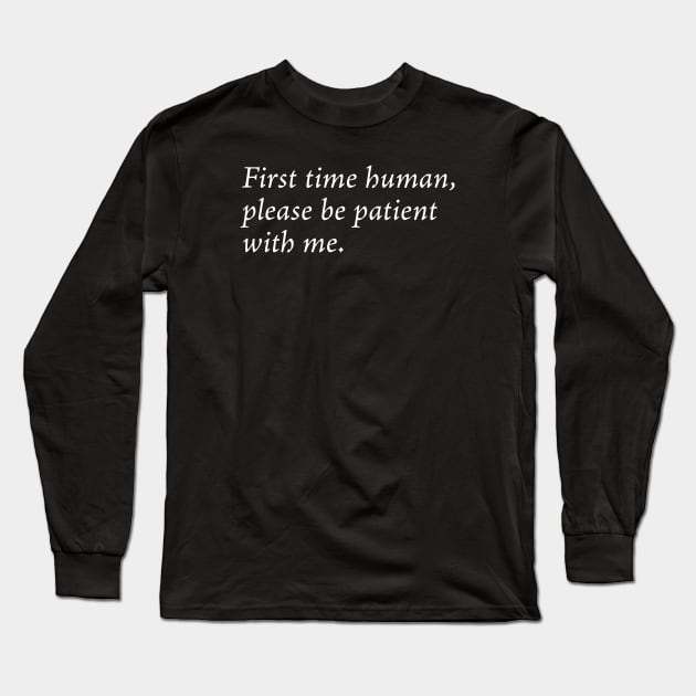 First time human Long Sleeve T-Shirt by TheCosmicTradingPost